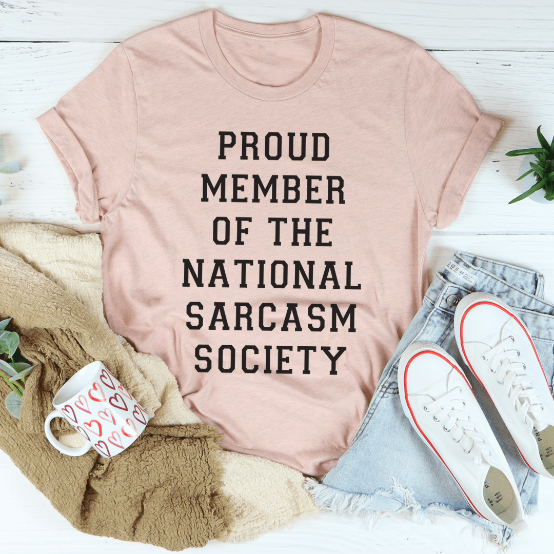 Proud Member Of The National Sarcasm Society T-Shirt by MerchMallow