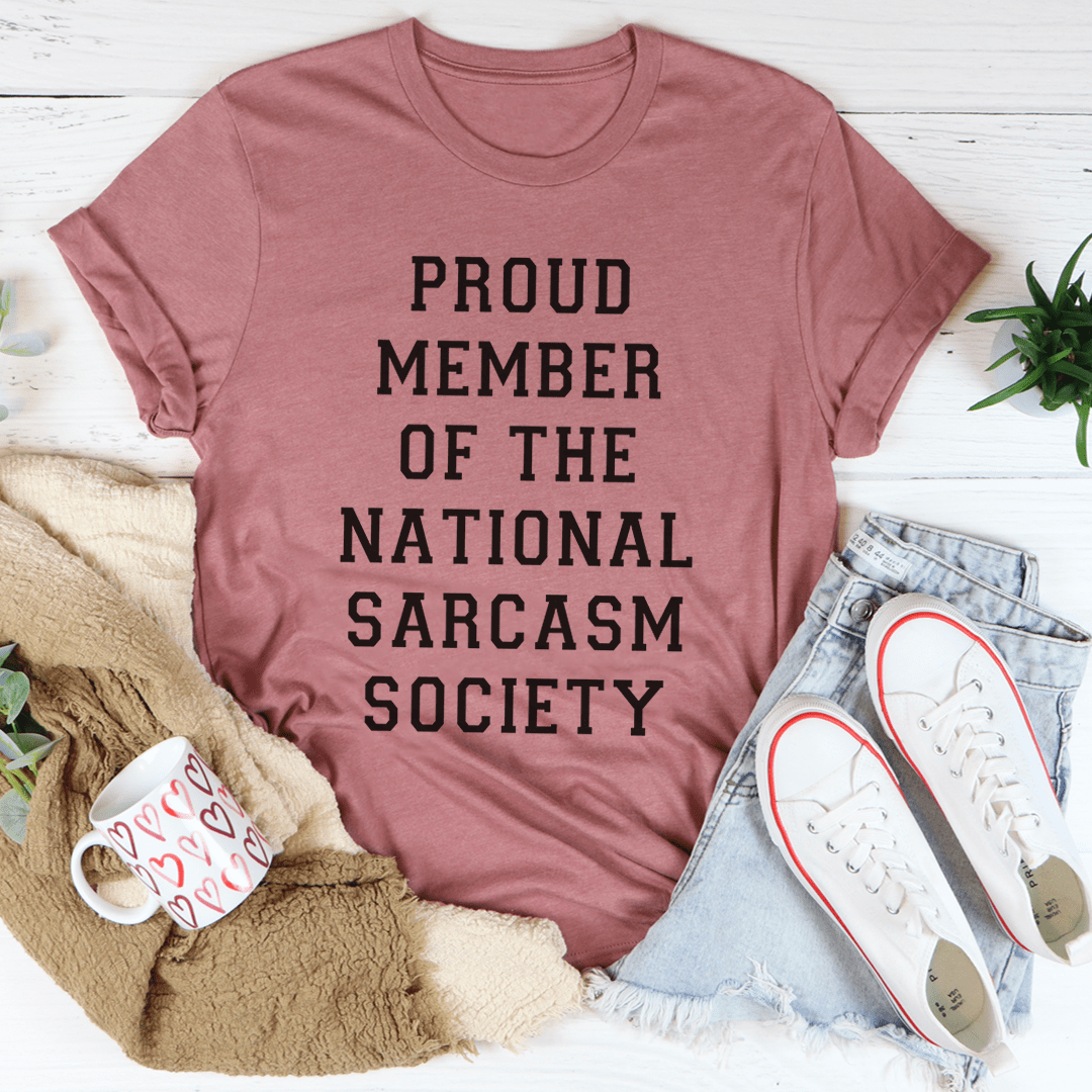 Proud Member Of The National Sarcasm Society T-Shirt by MerchMallow